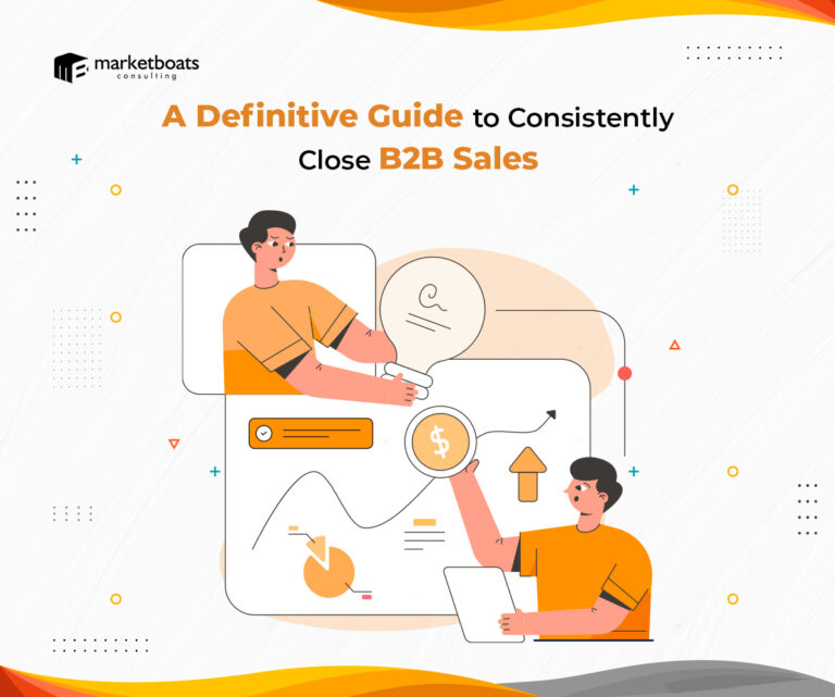 A Definitive Guide to Consistently Close B2B Sales
