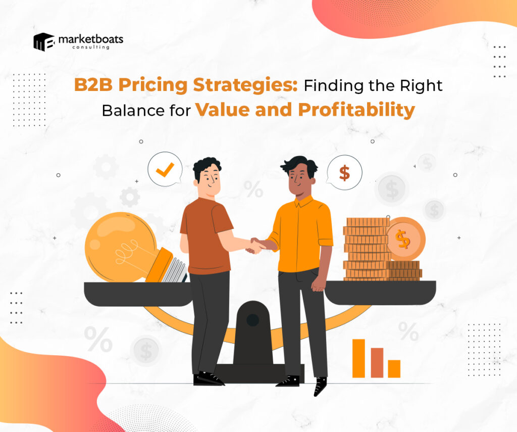 B2B Pricing Strategies: Finding the Right Balance for Value and Profitability