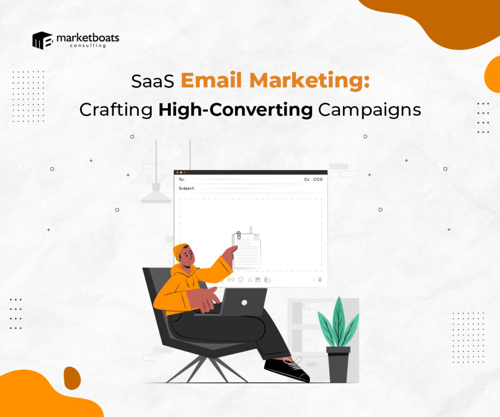 SaaS Email Marketing: Crafting High-Converting Campaigns