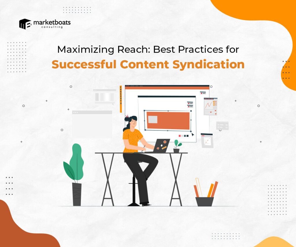 Maximizing Reach: Best Practices for Successful Content Syndication