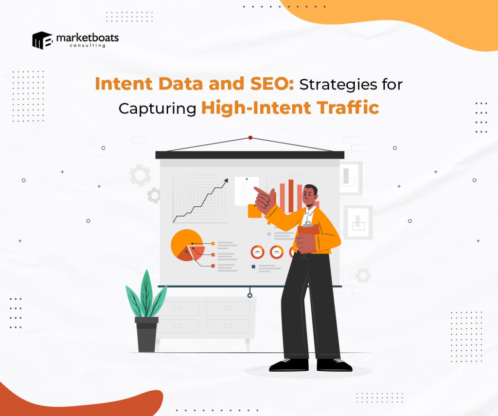 Intent Data and SEO: Strategies for Capturing High-Intent Traffic