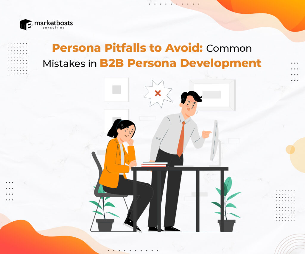 Persona Pitfalls to Avoid: Common Mistakes in B2B Persona Development