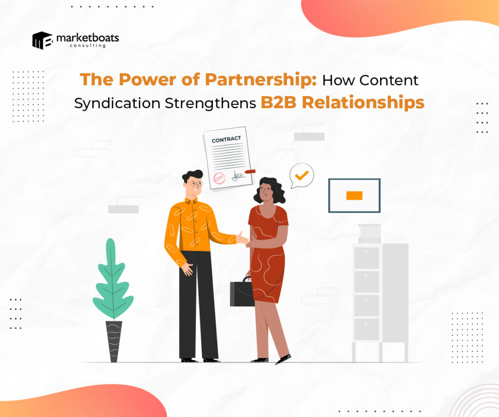 The Power of Partnership: How Content Syndication Strengthens B2B Relationships